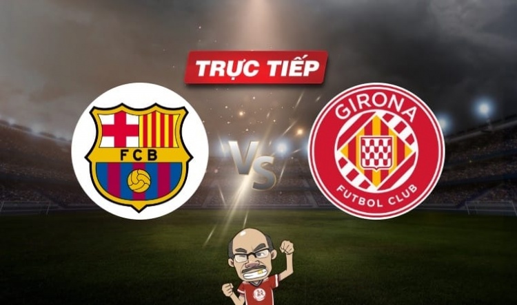 Trực tiếp bóng đá Barca vs Girona, 03h00 ngày 11/12: Tiếp đối thủ đua vô địch